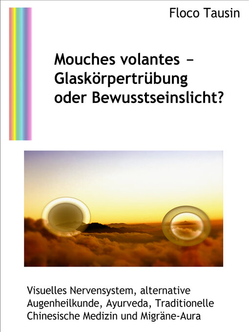 Title details for Mouches volantes--Glaskörpertrübung oder Bewusstseinslicht? by Floco Tausin - Available